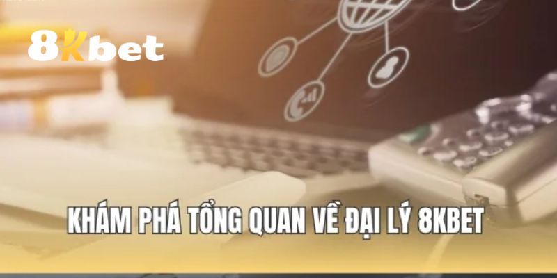Giới thiệu qua về đại lý 8KBET