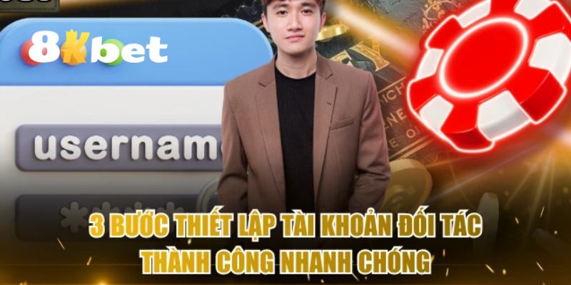 Hướng dẫn quy trình đăng ký đại lý 8KBET chi tiết dành cho hội viên mới