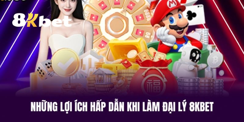 Những điều kiện và quyền lợi hội viên được hưởng khi hợp tác đại lý 8KBET