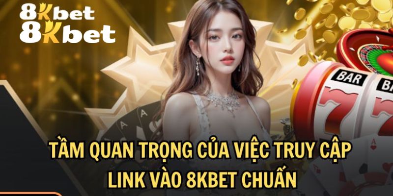 Link 8KBET Không Bị Chặn – Cá Cược Không Bị Đứt Đoạn 2 Những lý do khiến link 8KBET không bị chặn lại quan trọng đối với hội viên