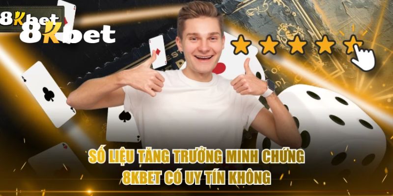 Những yếu tố làm sáng tỏ cho câu hỏi 8KBET có uy tín không?