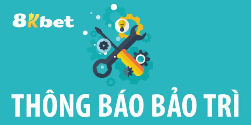 Quy trình để 8KBET bảo trì và nâng cấp